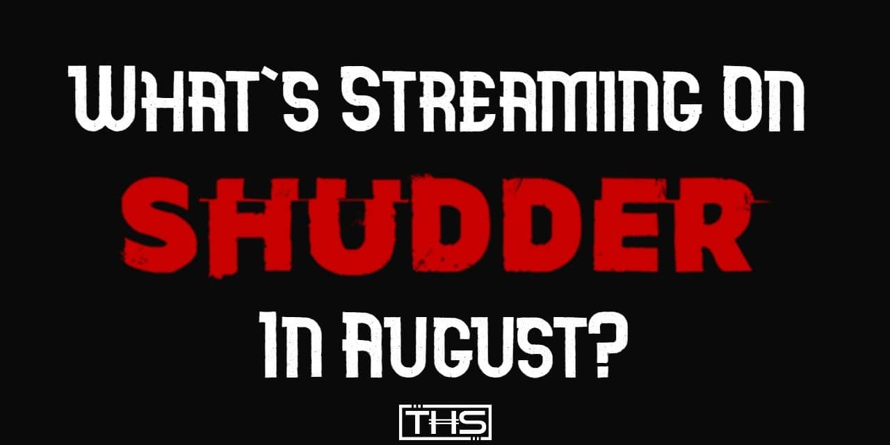 Everything Coming To Shudder In August 2021