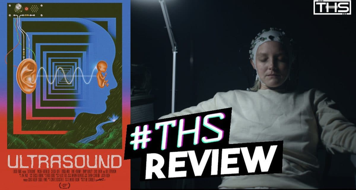 “Ultrasound” Is A Wildly Original and Trippy Mystery That You MUST See to Believe [REVIEW]