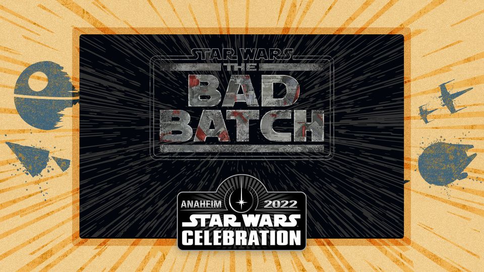 Star Wars: The Bad Batch Panel Announced [Star Wars Celebration]