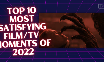 Top 10 Most Satisfying Film/TV Moments In 2022