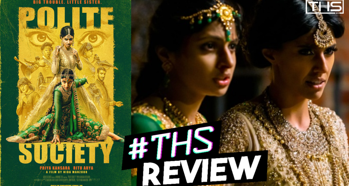 Polite Society: Fantastic, Fun, & Action-Packed [Review]