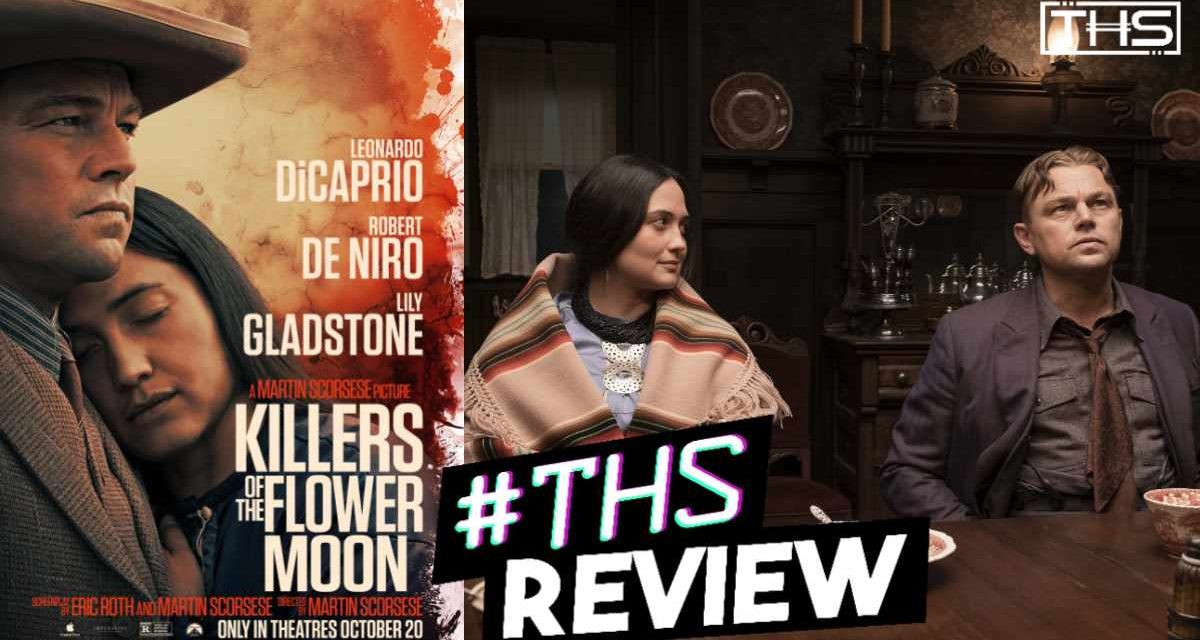 Killers Of The Flower Moon – Martin Scorsese Shows His Mastery Again [Review]