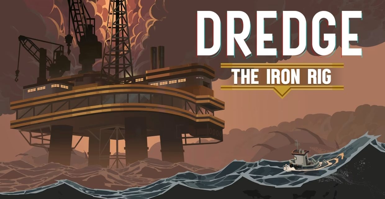 ‘Dredge’ Launches ‘The Iron Rig’ DLC