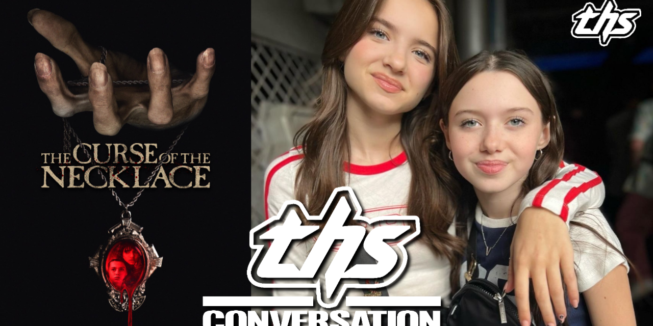 The Curse of The Necklace: Madeleine and Violet McGraw On Horror and Being Executive Producers | THS Interview